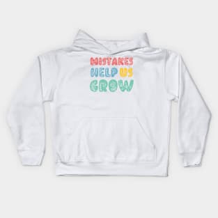 Mistakes Help Us Grow - positive quotes and sayings Kids Hoodie
